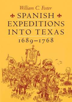 Spanish Expeditions into Texas 1689-1768