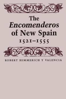 The Encomenderos of New Spain 1521-1555