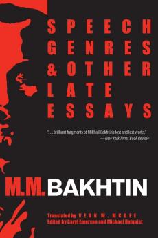 Speech Genres and Other Late Essays (University of Texas Press Slavic Series)