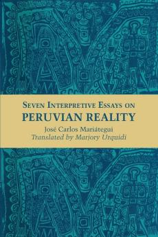 Seven Interpretive Essays on Peruvian Reality