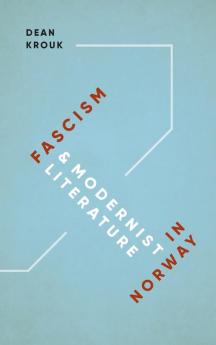 Fascism and Modernist Literature in Norway