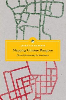Mapping Chinese Rangoon