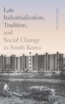 Late Industrialization Tradition and Social Change in South Korea
