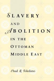 Slavery and Abolition in the Ottoman Middle East