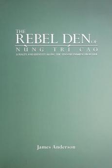 The Rebel Den of Nung Trí Cao