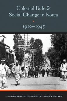 Colonial Rule and Social Change in Korea 1910-1945