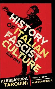 A History of Italian Fascist Culture 1922-1943