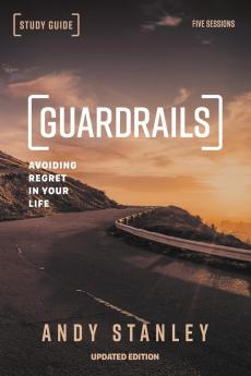 Guardrails Bible Study Guide Updated Edition: Avoiding Regret in Your Life