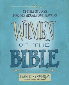 Women of the Bible: 52 Bible Studies for Individuals and Groups