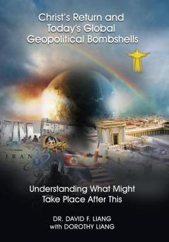 Christ’s Return and Today's Global Geopolitical Bombshells: Understanding What Might Take Place After This