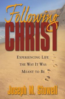 Following Christ: Experiencing Life the Way It Was Meant to Be