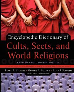 Encyclopedic Dictionary of Cults Sects and World Religions