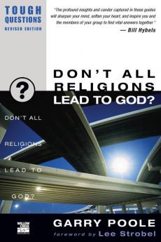 The Don't All Religions Lead to God? (Revised) (Revised)
