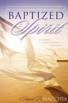 Baptized in the Spirit: A Global Pentecostal Theology