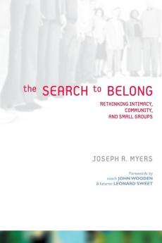 The Search to Belong: Rethinking Intimacy Community and Small Groups (Emergent Ys (Paperback))