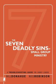 The Seven Deadly Sins of Small Group Ministry