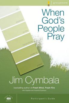 When God's People Pray Bible Study Participant's Guide: Six Sessions on the Transforming Power of Prayer (Zondervangroupware(tm) Small Group Edition)