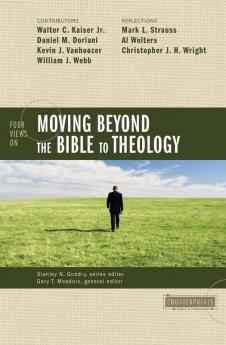 The Four Views on Moving Beyond the Bible to Theology