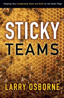 Sticky Teams: Keeping Your Leadership Team and Staff on the Same Page