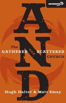 AND: The Gathered and Scattered Church (Exponential Series)