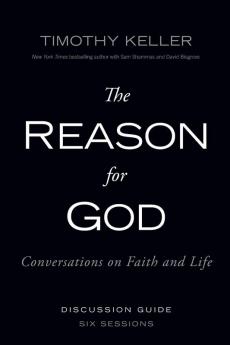 The Reason for God Discussion Guide: Conversations on Faith and Life