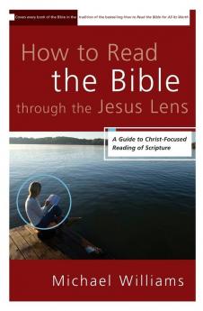 The How to Read the Bible through the Jesus Lens