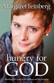 Hungry for God: Hearing God's Voice in the Ordinary and the Everyday