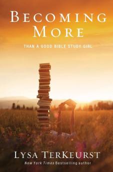 Becoming More Than a Good Bible Study Girl