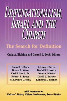 Dispensationalism Israel and the Church: The Search for Definition