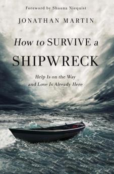 How to Survive a Shipwreck: Help Is on the Way and Love Is Already Here