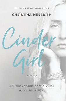 CinderGirl: My Journey Out of the Ashes to a Life of Hope