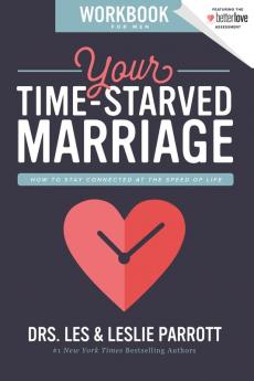 Your Time-Starved Marriage Workbook for Men: How to Stay Connected at the Speed of Life