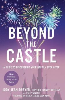 Beyond the Castle: A Guide to Discovering Your Happily Ever After