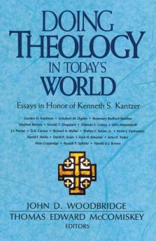 Doing Theology in Today's World: Essays in Honor of Kenneth S. Kantzer