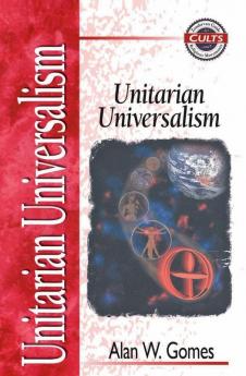 Unitarian Universalism (Zondervan Guide to Cults and Religious Movements)