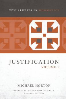 Justification Volume 1 (New Studies in Dogmatics)