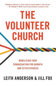 The Volunteer Church: Mobilizing Your Congregation for Growth and Effectiveness