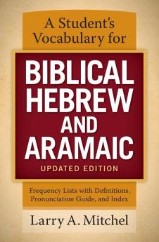 A Student's Vocabulary for Biblical Hebrew and Aramaic Updated Edition