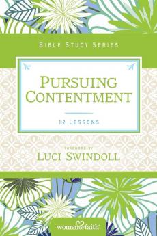 Pursuing Contentment (Women of Faith Study Guide Series)