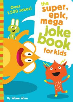 The Super Epic Mega Joke Book for Kids