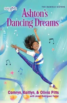 Ashton's Dancing Dreams: 2 (Faithgirlz / The Daniels Sisters)