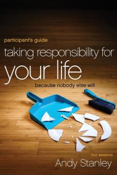 A Taking Responsibility for Your Life Bible Study Participant's Guide