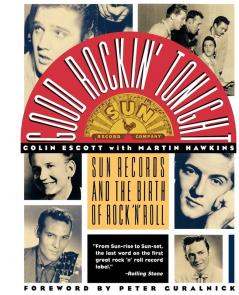 Good Rockin' Tonight: Sun Records and the Birth of Rock 'N' Roll