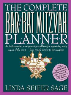 The Complete Bar/Bat Mitzvah Planner: An Indispendable Money - Saving Workbook For Organizing Every Aspect Of The Event - From Temple Services To Reception