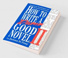 How to Write a Damn Good Novel II
