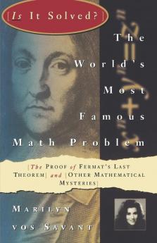 The World's Most Famous Math Problem: The Proof of Fermat's Last Theorem and Other Mathematical Mysteries