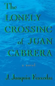 The Lonely Crossing of Juan Cabrera: A Novel