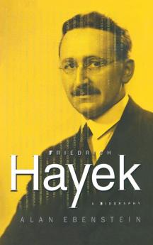 Friedrich Hayek: A Biography