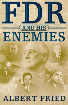 FDR and His Enemies: A History