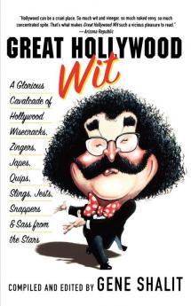 Great Hollywood Wit: A Glorious Cavalcade of Hollywood Wisecracks Zingers Japes Quips Slings Jests Snappers & Sass from the Stars